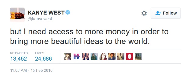 If Kanye West needs more money, I probably do too.